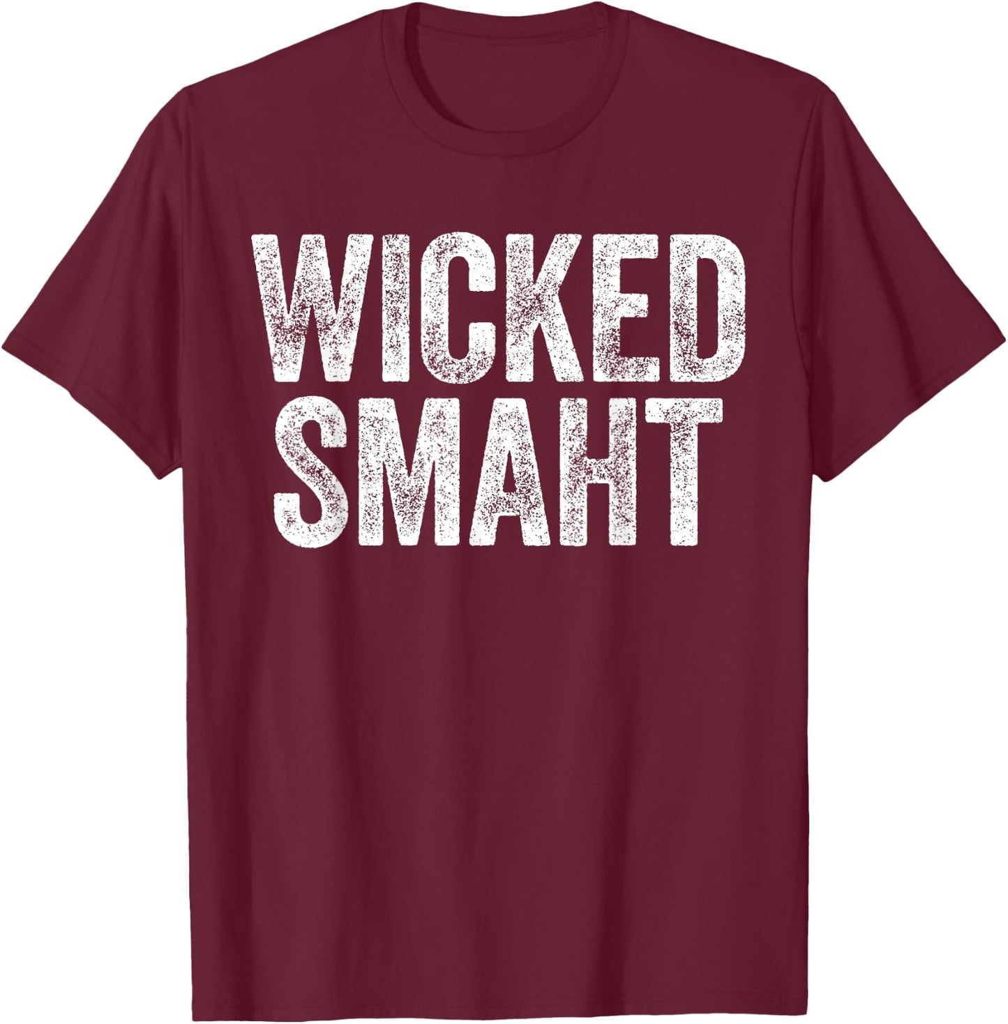 Wicked Smaht Boston Massachusetts Shirt T-Shirt - T-Shirt | Maroon
