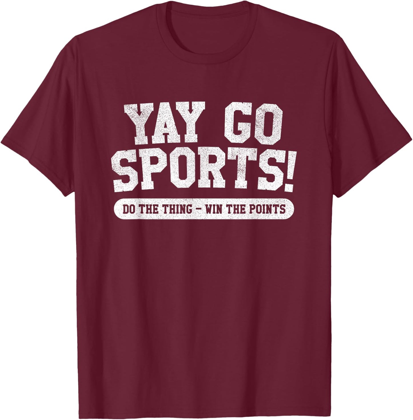 Yay Go Sports! Funny Sports T-Shirt - T-Shirt | Maroon