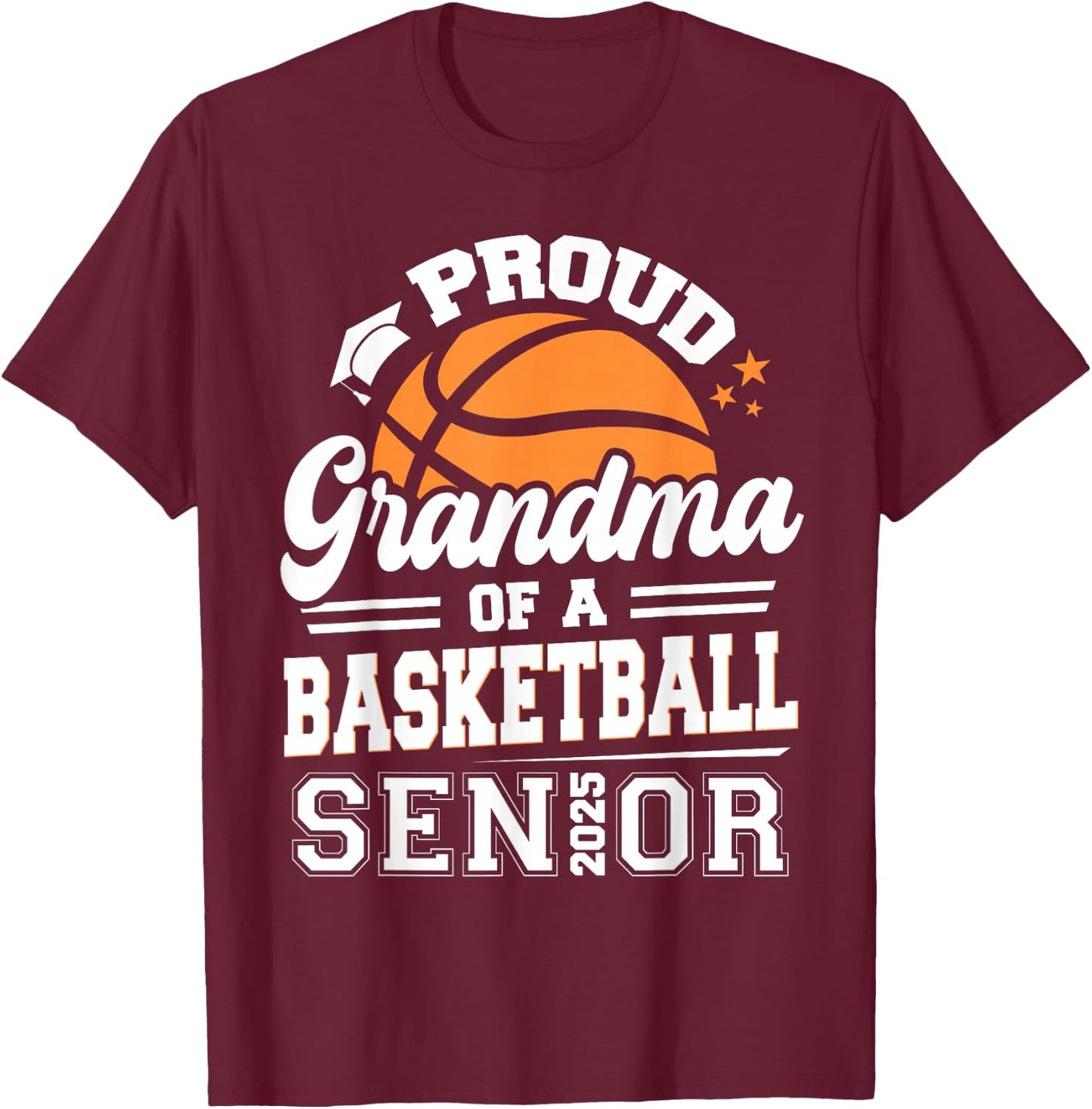 Proud Grandma Of A 2025 Senior Basketball Graduation T-Shirt - T-Shirt | Maroon