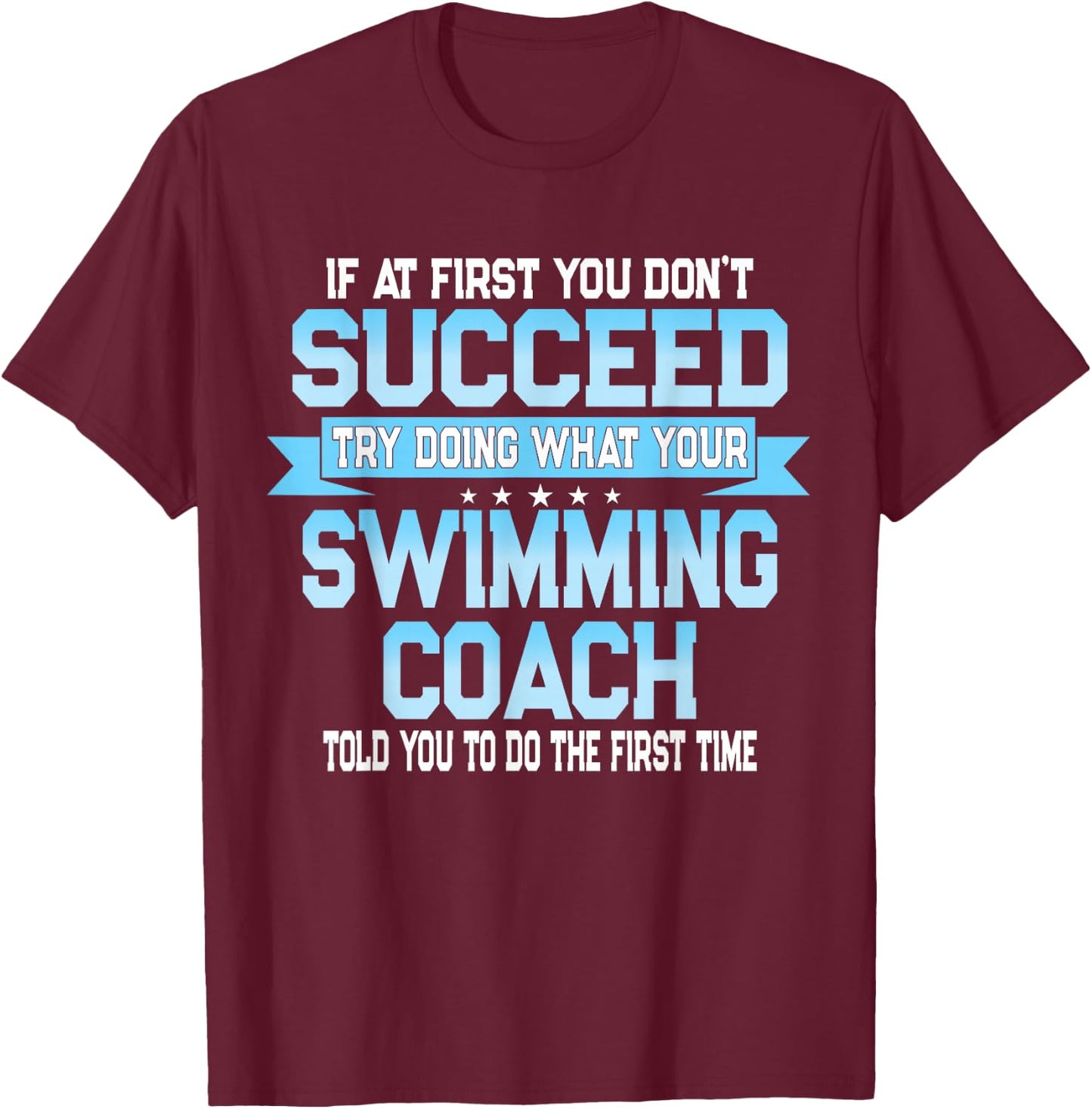 Fun Swimming Coach Meme - Funny Swimmer Saying T-Shirt - T-Shirt | Maroon