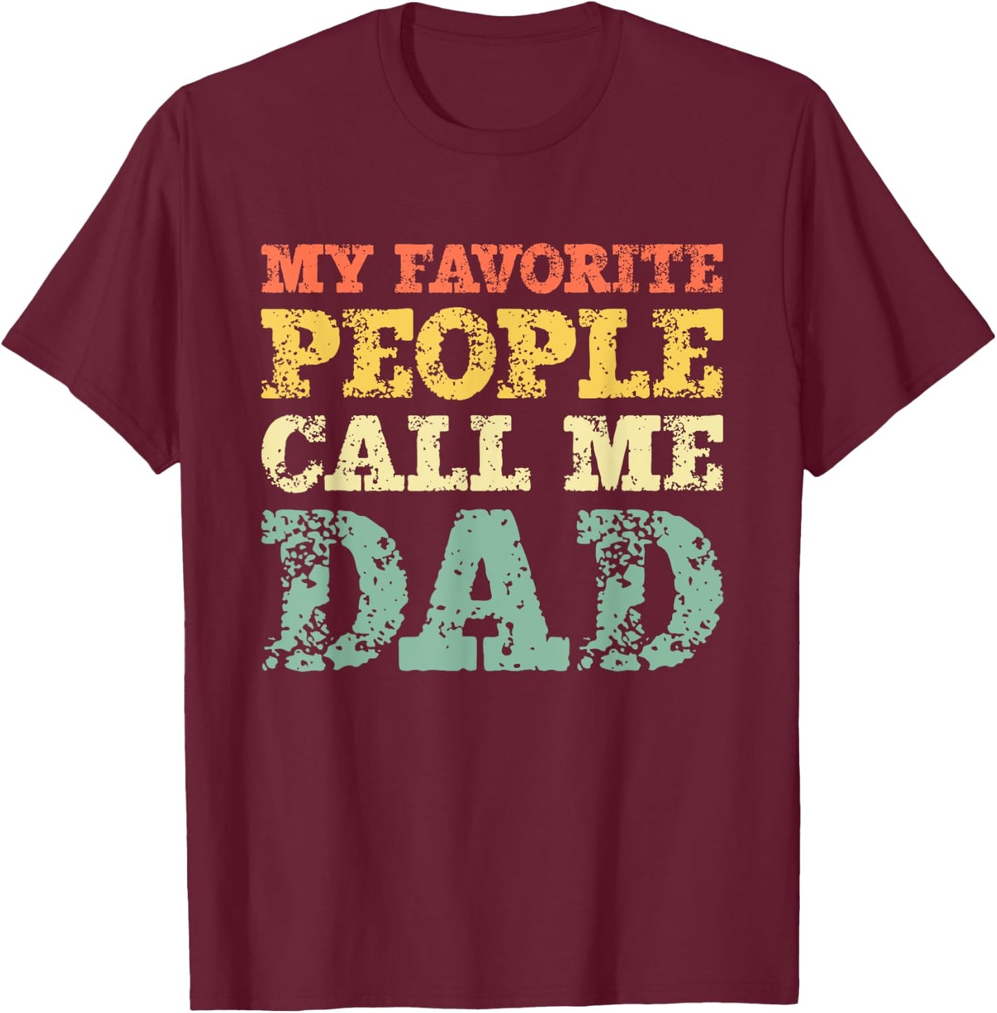 My Favorite People Call Me Dad Vintage T-Shirt - T-Shirt | Maroon
