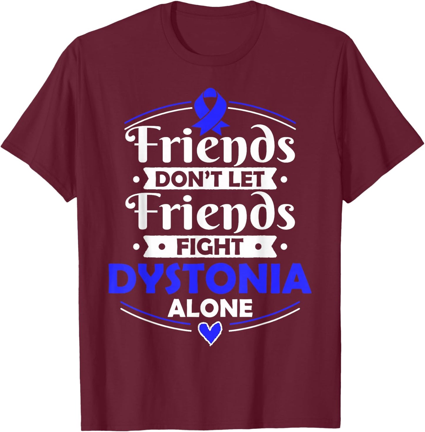 Neurological Movement Disorder Syndrome Gift Dystonia T-Shirt - T-Shirt | Maroon