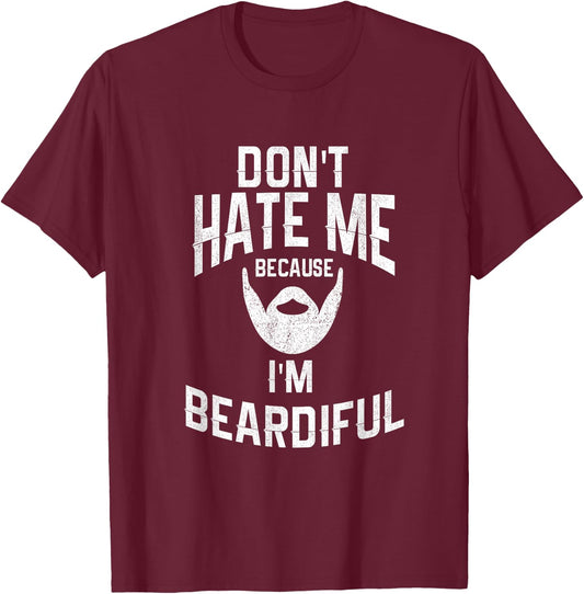 Don't Hate Me Because I'm Beardiful Funny T-Shirt - T-Shirt | Maroon