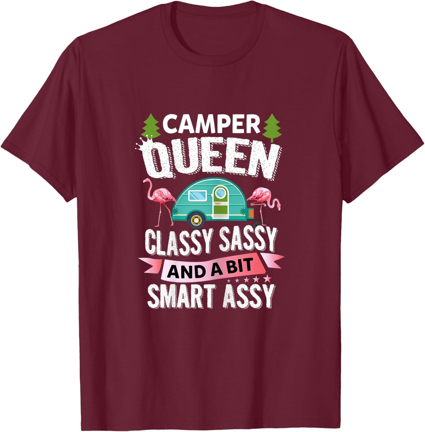 Camper Queen Classy Sassy And A Bit Smart Assy Funny Shirt T-Shirt - T-Shirt | Maroon