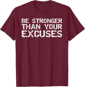 Funny Workout Gift Distressed Be Stronger than Your Excuses T-Shirt - T-Shirt | Maroon