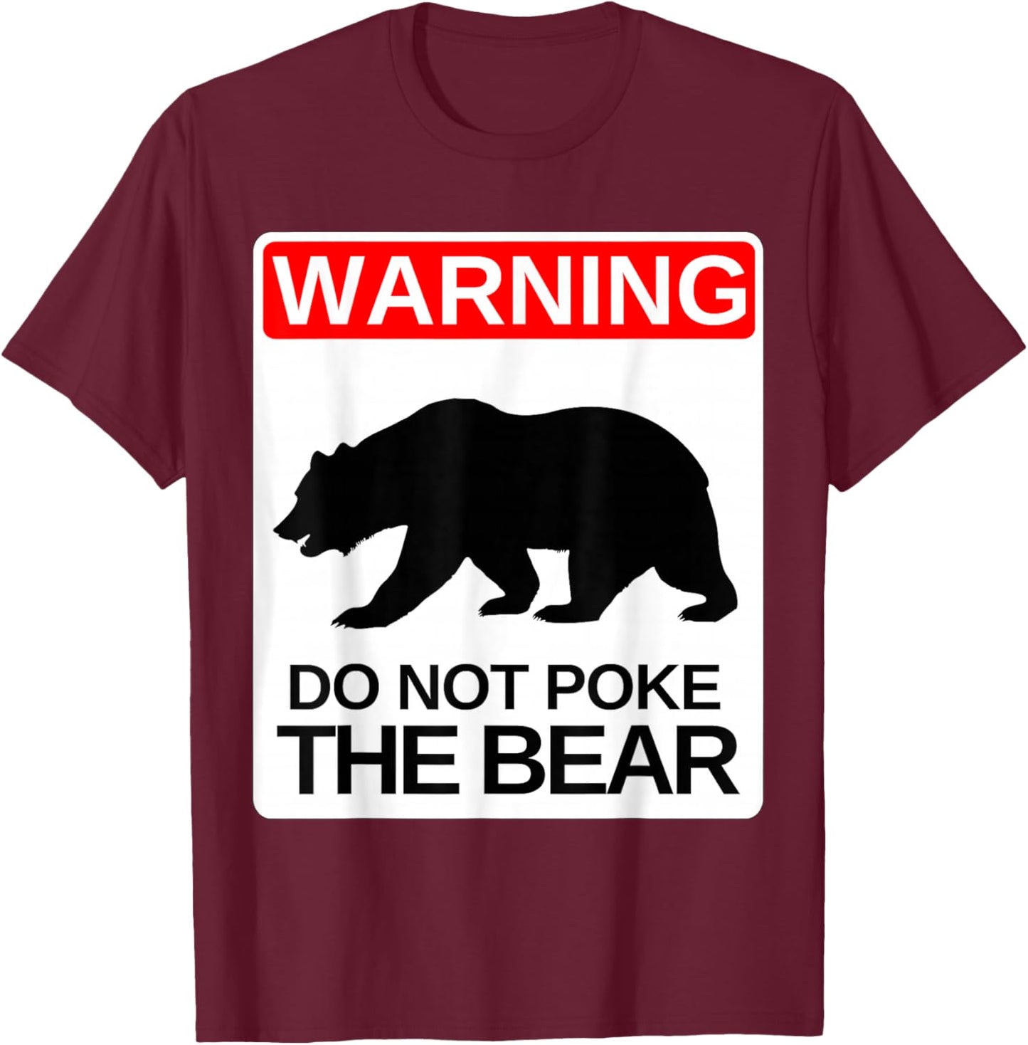 Do Not Poke the Bear Warning Sign Grouchy Dad Mom Funny T-Shirt - T-Shirt | Maroon