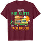 I Love Big Butts and Taco Trucks Shirt T-Shirt - T-Shirt | Maroon