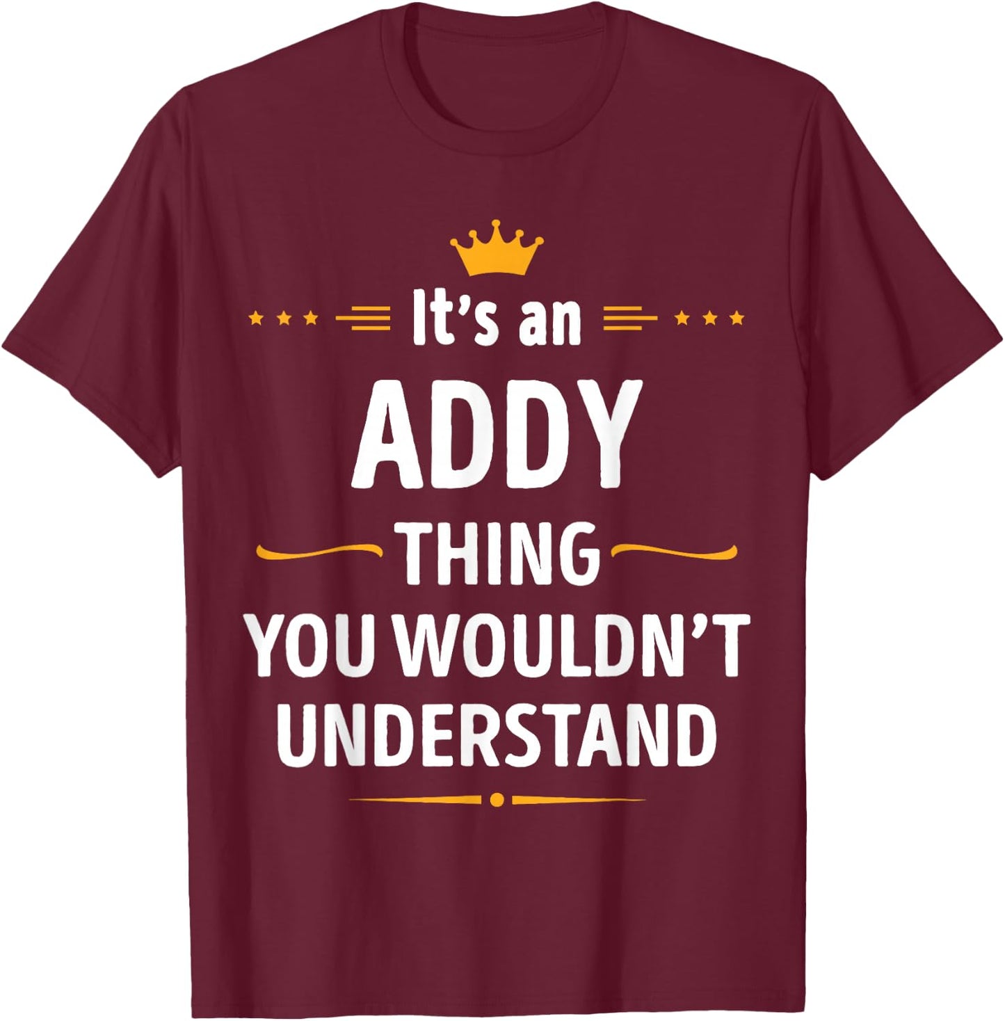 Inked Creation - Its an ADDY Thing You Wouldn't Understand T-Shirt - T-Shirt | Maroon