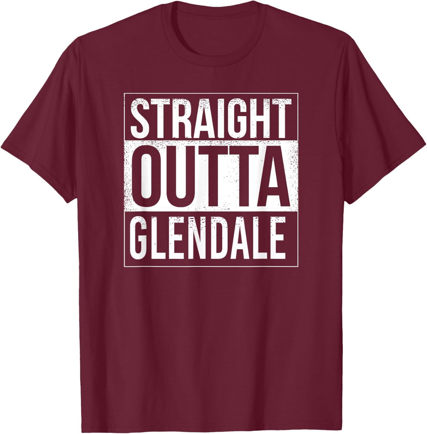 Straight outta Glendale - USA American Hometown City T-Shirt - T-Shirt | Maroon