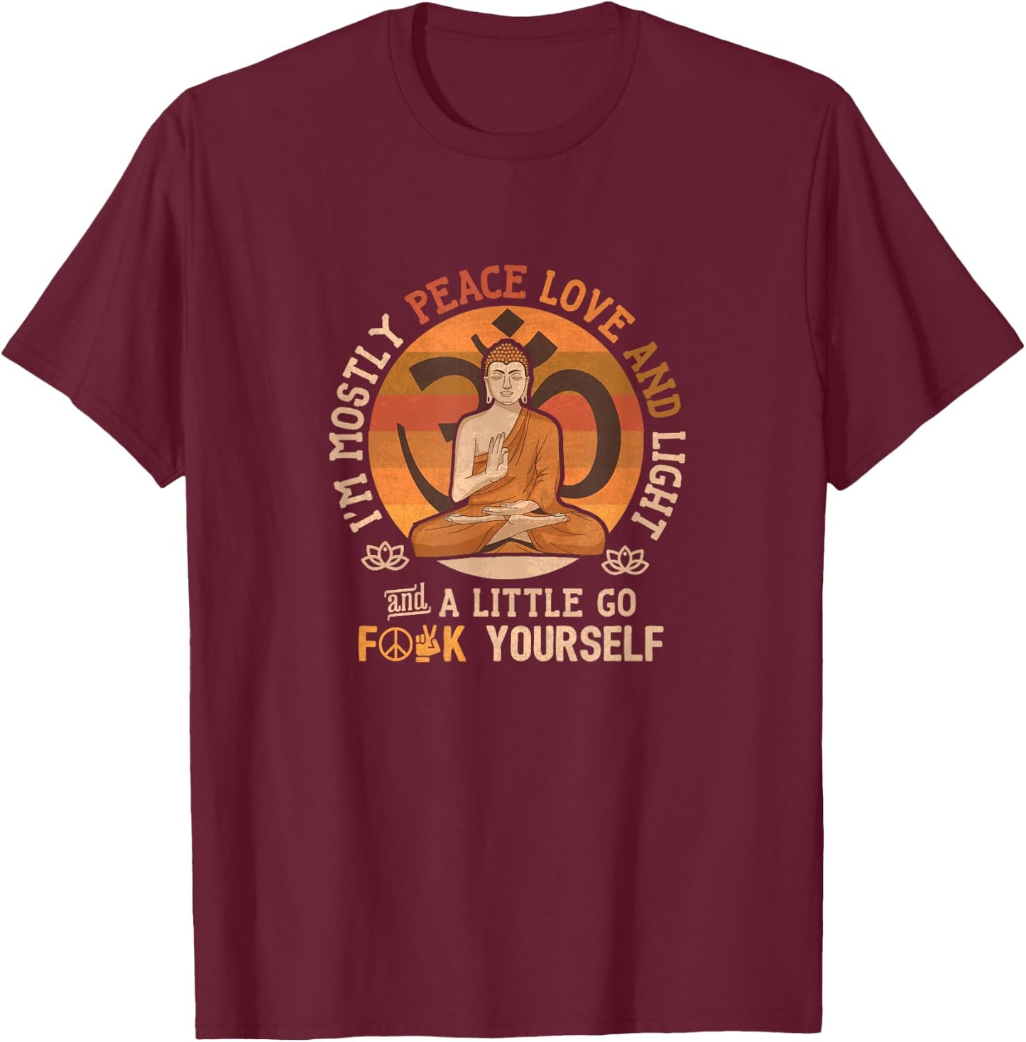 Funny Love of Peace and a Little Fuck You Sarcastic T-Shirt - T-Shirt | Maroon