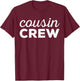 Cousin Crew Shirt Adults Kids Matching Cousin Crew T-Shirt - T-Shirt | Maroon
