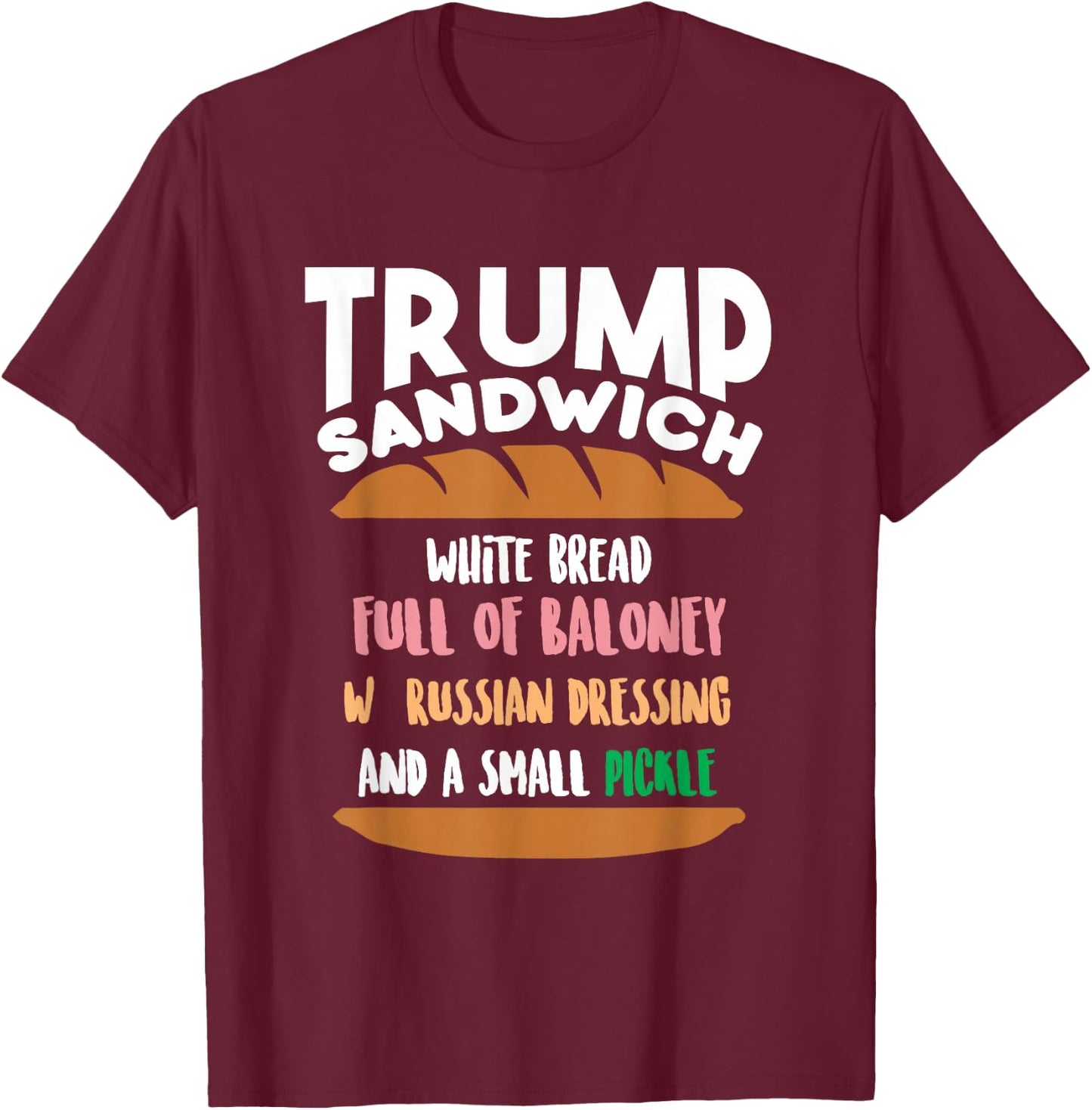 Trump Sandwich Anti-Trump Impeachment Funny T-Shirt - T-Shirt | Maroon