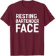 Resting Bartender Face Funny Bartender Saying Bar Humor T-Shirt - T-Shirt | Maroon