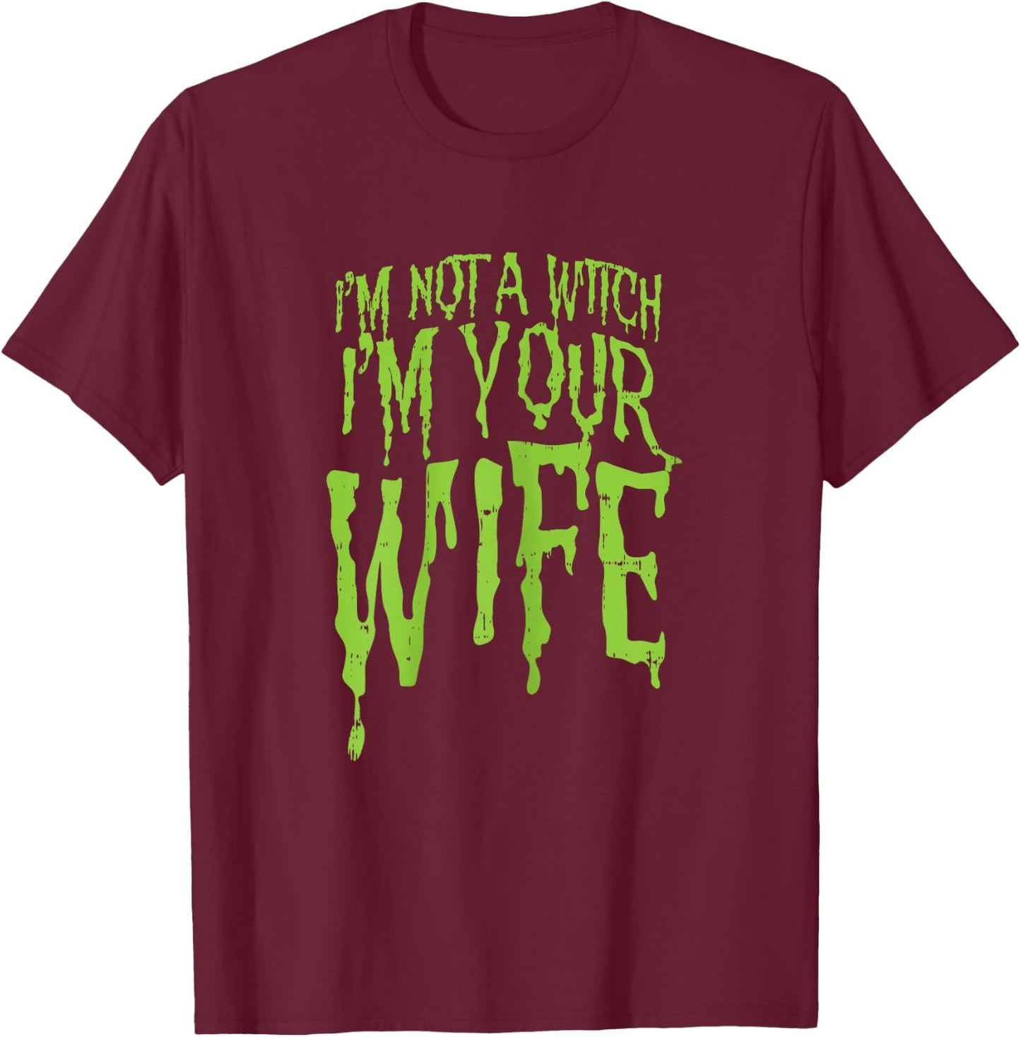 Not A Witch Im Your Wife Funny Couples Halloween Costume T-Shirt - T-Shirt | Maroon