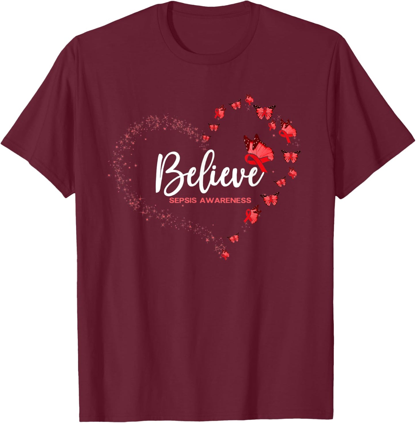 Sepsis Awareness Butterfly Believe T-Shirt - T-Shirt | Maroon