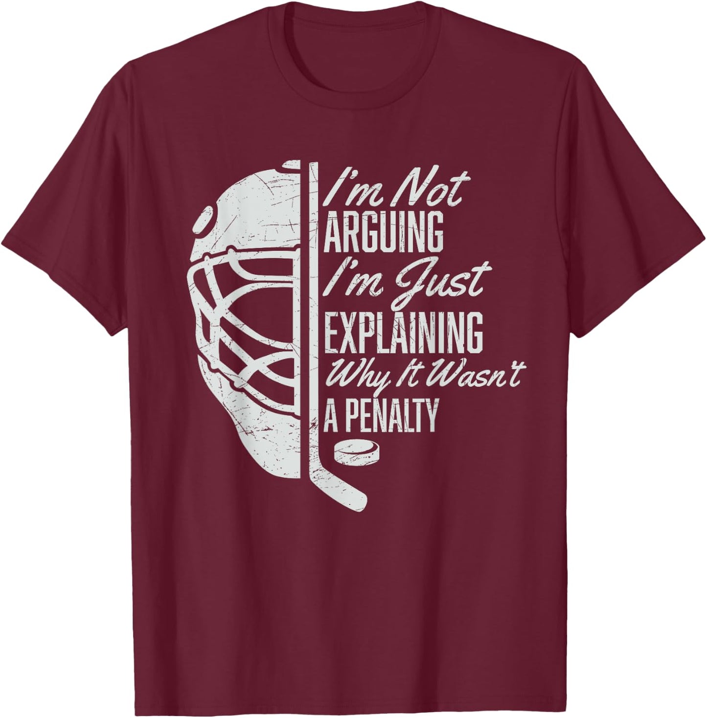 I'm Not Arguing I'm Just Explaining Why It Wasn't A Penalty T-Shirt - T-Shirt | Maroon