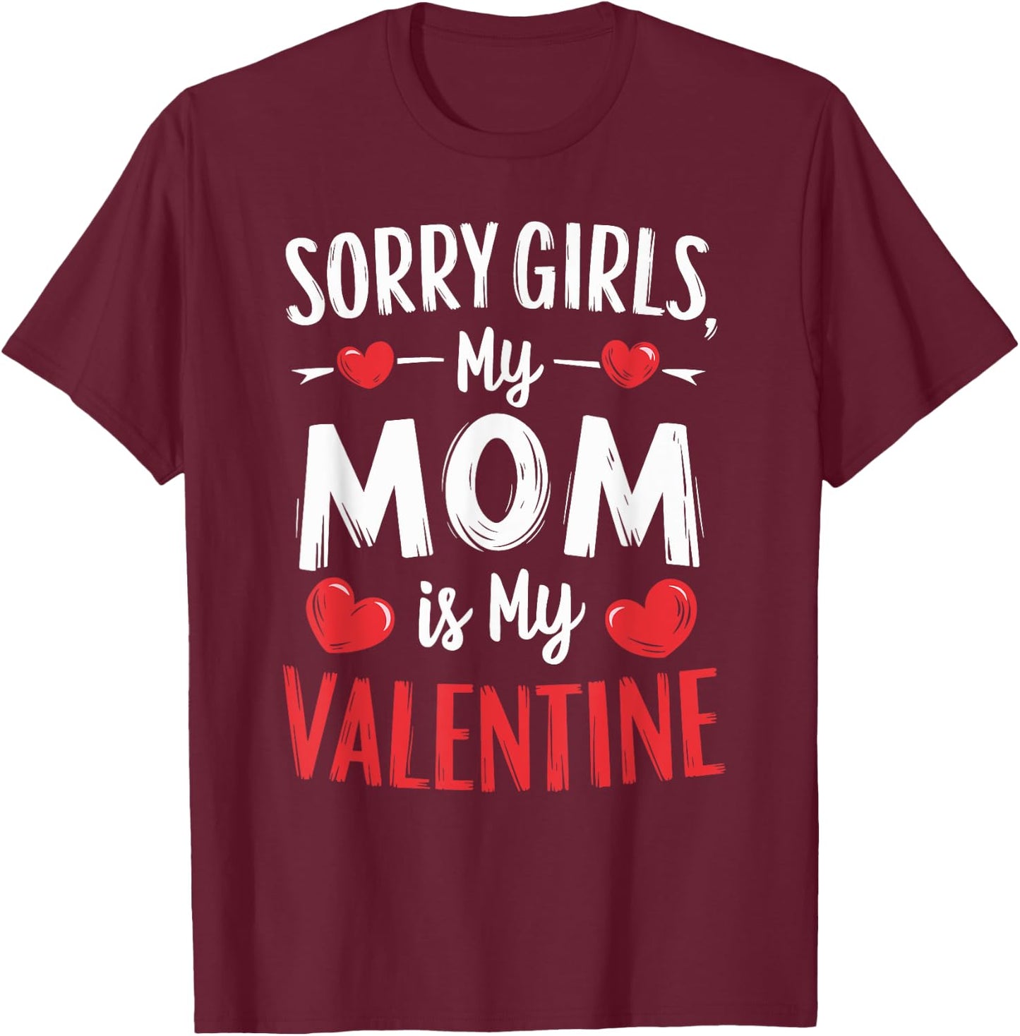 Sorry Girls My Mom Is My Valentine Boy Mommy Valentine's Day T-Shirt - T-Shirt | Maroon