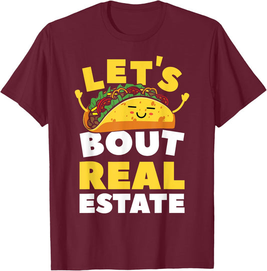 Let's Taco Bout Real Estate Broker Realtor Shirt T-Shirt - T-Shirt | Maroon