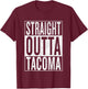 Straight Outta Tacoma Great Travel & Gift T-Shirt - T-Shirt | Maroon