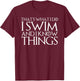 That's What I Do I Swim and I Know Things T-Shirt - T-Shirt | Maroon