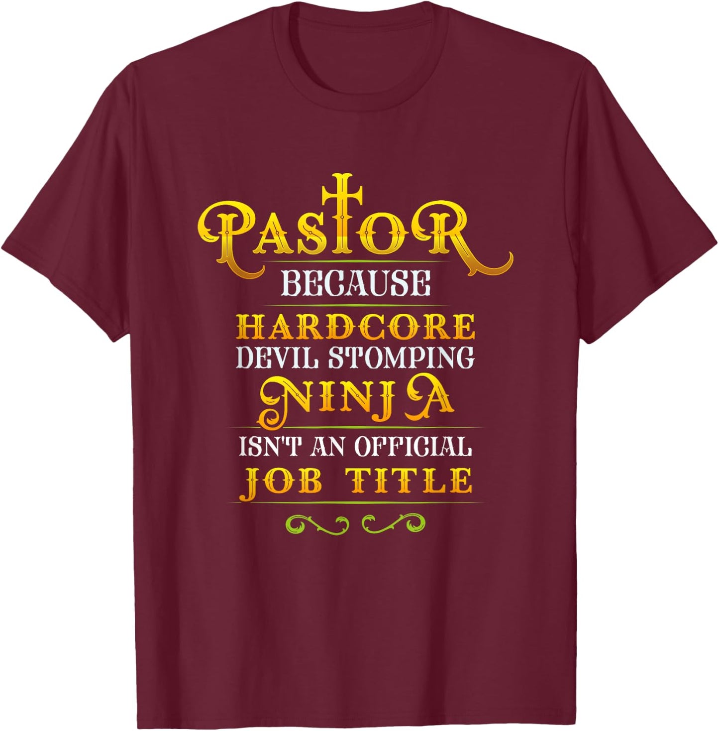 Pastor Because Devil Stomping Ninja Isn't a Job Title T-Shirt - T-Shirt | Maroon