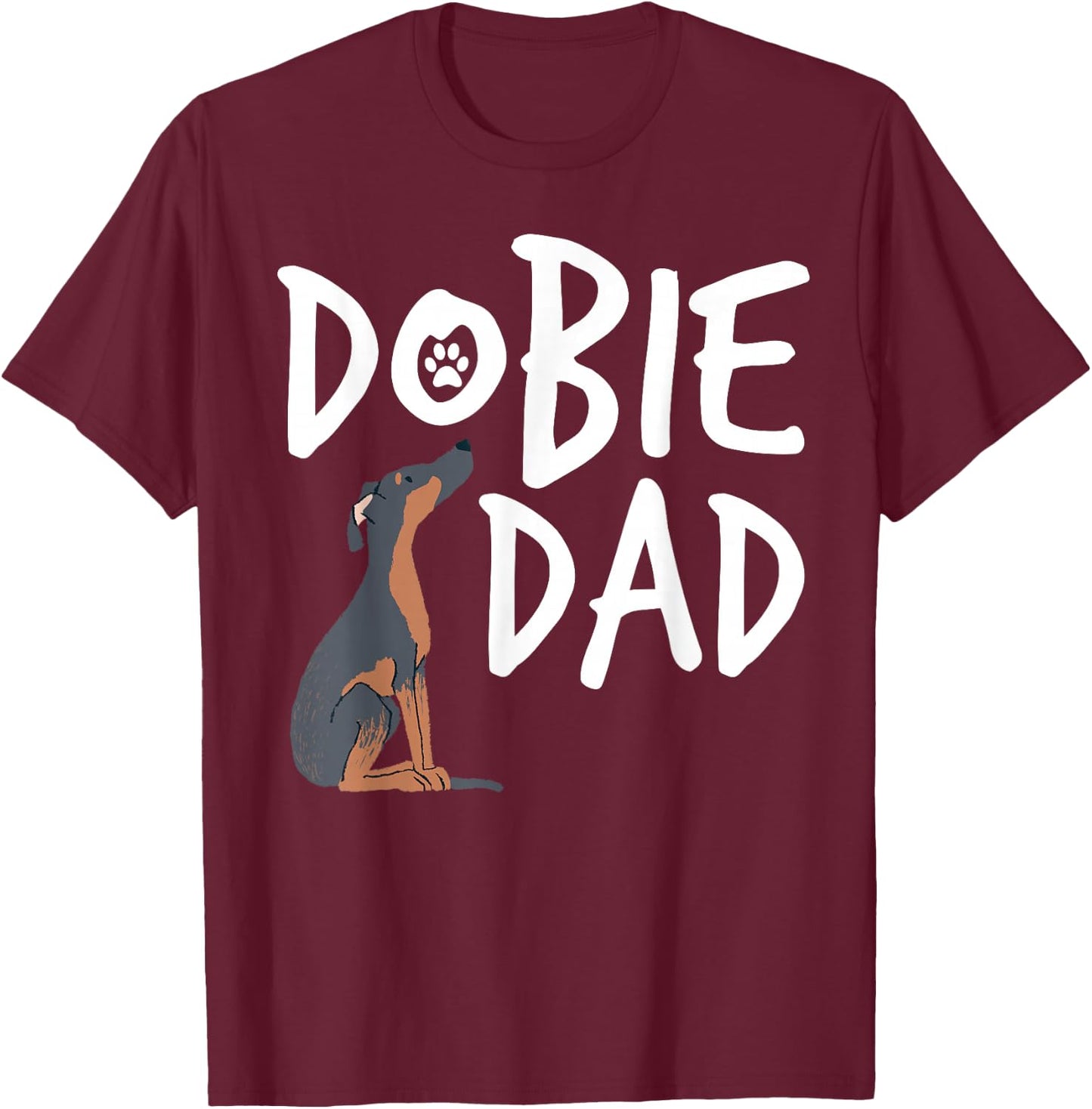 Dobie Dad Doberman Pinscher Dog Puppy Pet Lover T-Shirt - T-Shirt | Maroon