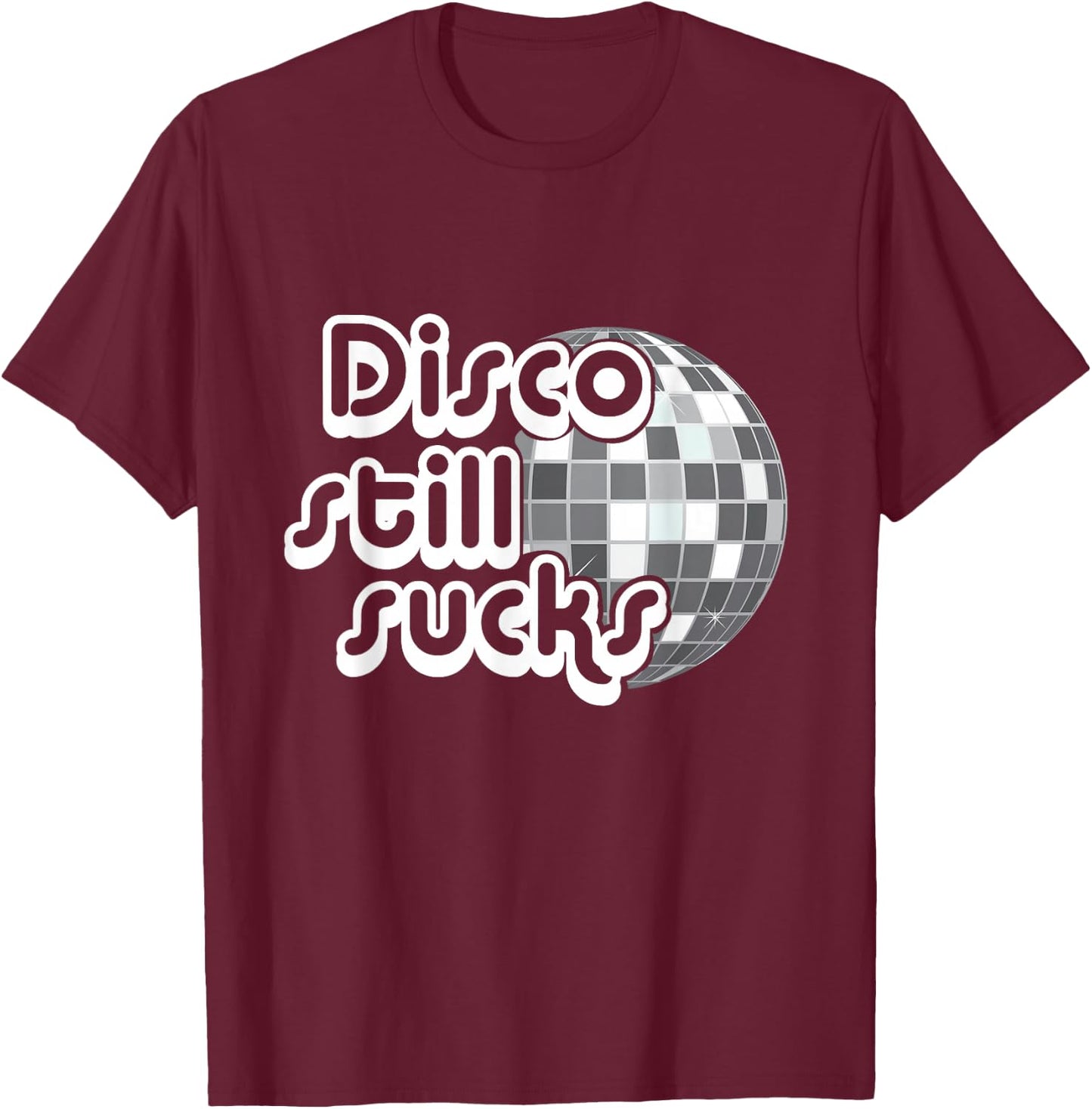 Disco Still Sucks Funny Music T-Shirt - T-Shirt | Maroon