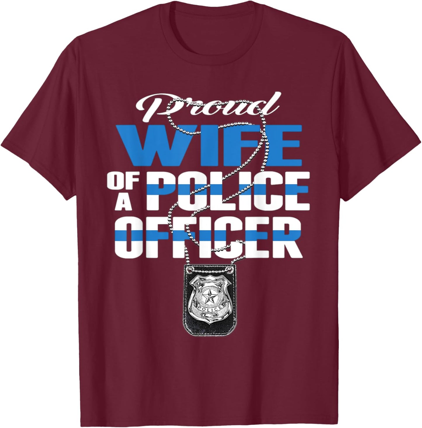 Proud Wife Of A Police Officer - Thin Blue Line Spouse Gift T-Shirt - T-Shirt | Maroon