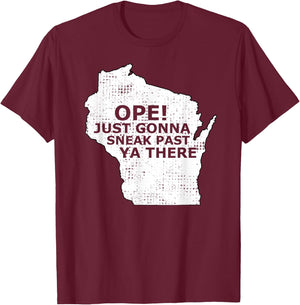 Funny Midwest Ope Wisconsin Open Just Gonna Sneak Past Ya T-Shirt - T-Shirt | Maroon