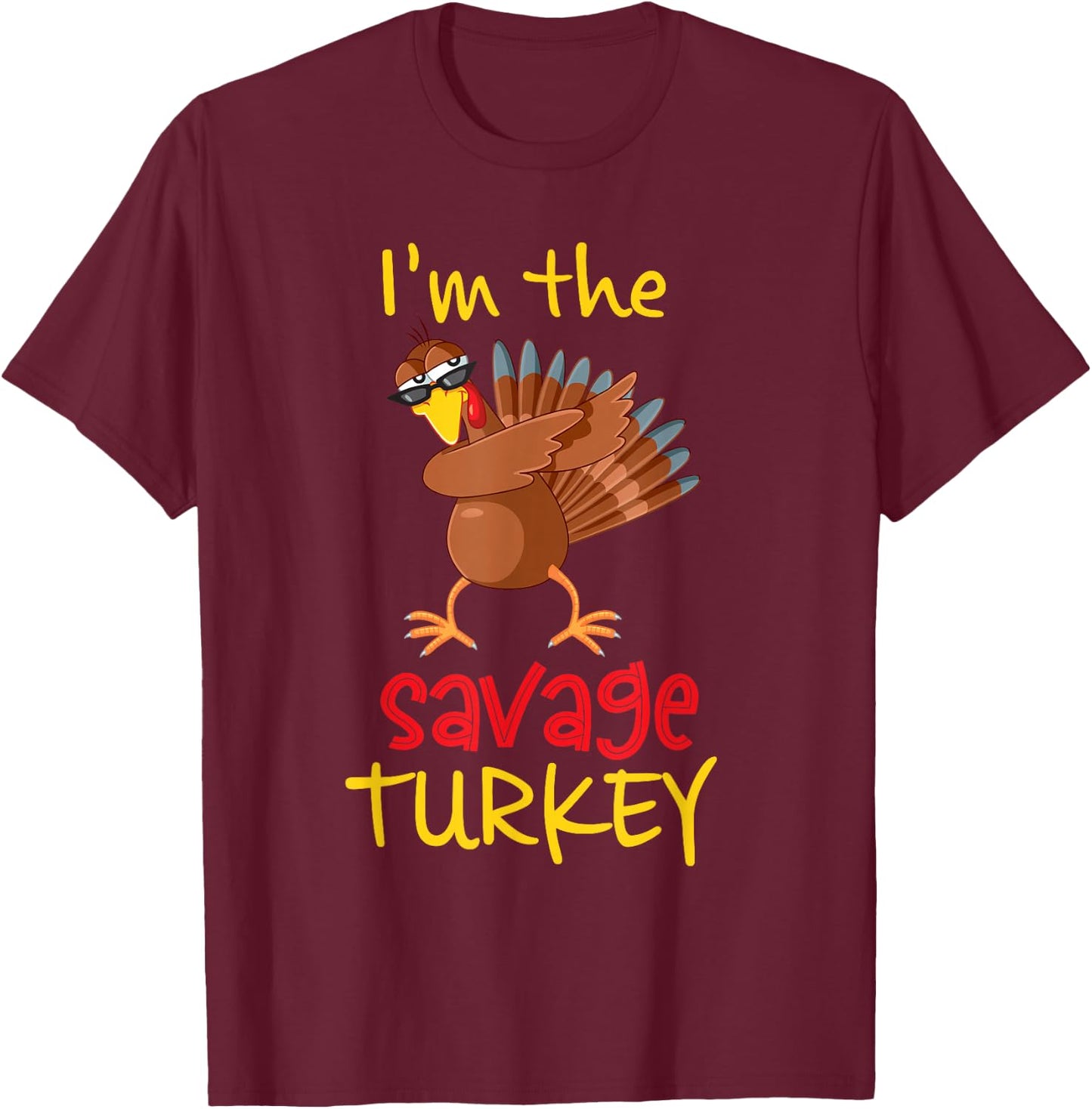 Funny Savage Turkey Matching Family Group Thanksgiving Party T-Shirt - T-Shirt | Maroon