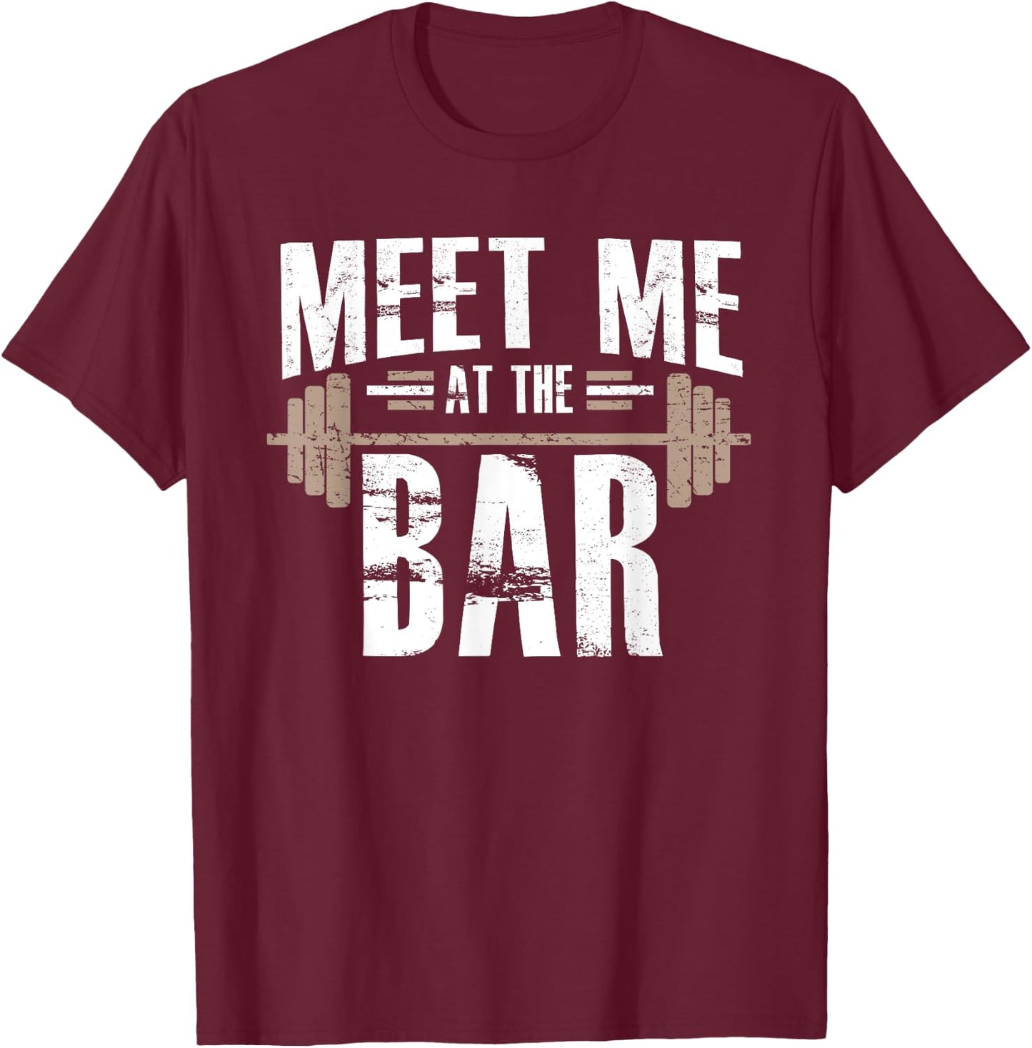 Meet Me At The Bar Funny Workout For Gym T-Shirt - T-Shirt | Maroon