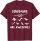 Dinosaurs are Awesome! Dino T-Shirt - T-Shirt | Maroon
