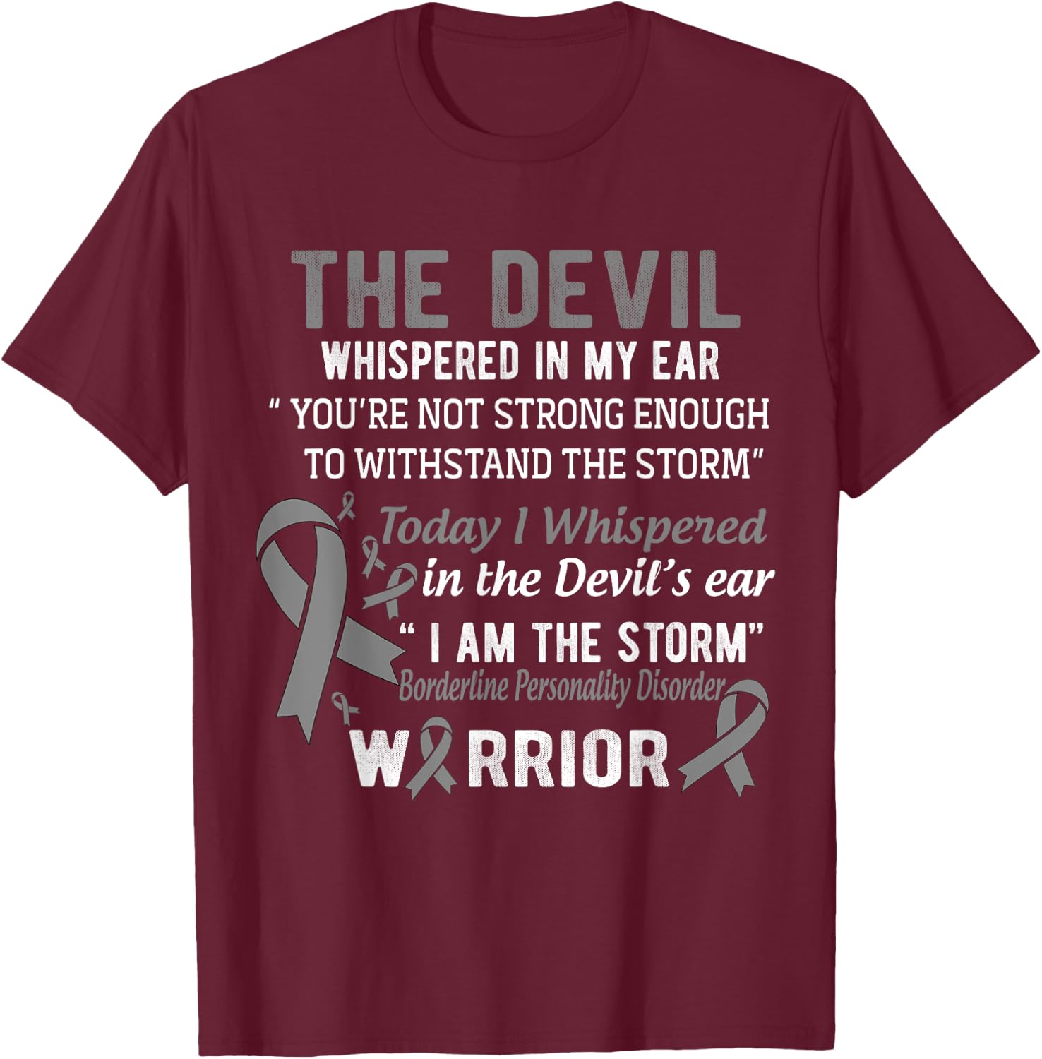 I am the Storm Borderline Personality Disorder Warrior T-Shirt - T-Shirt | Maroon