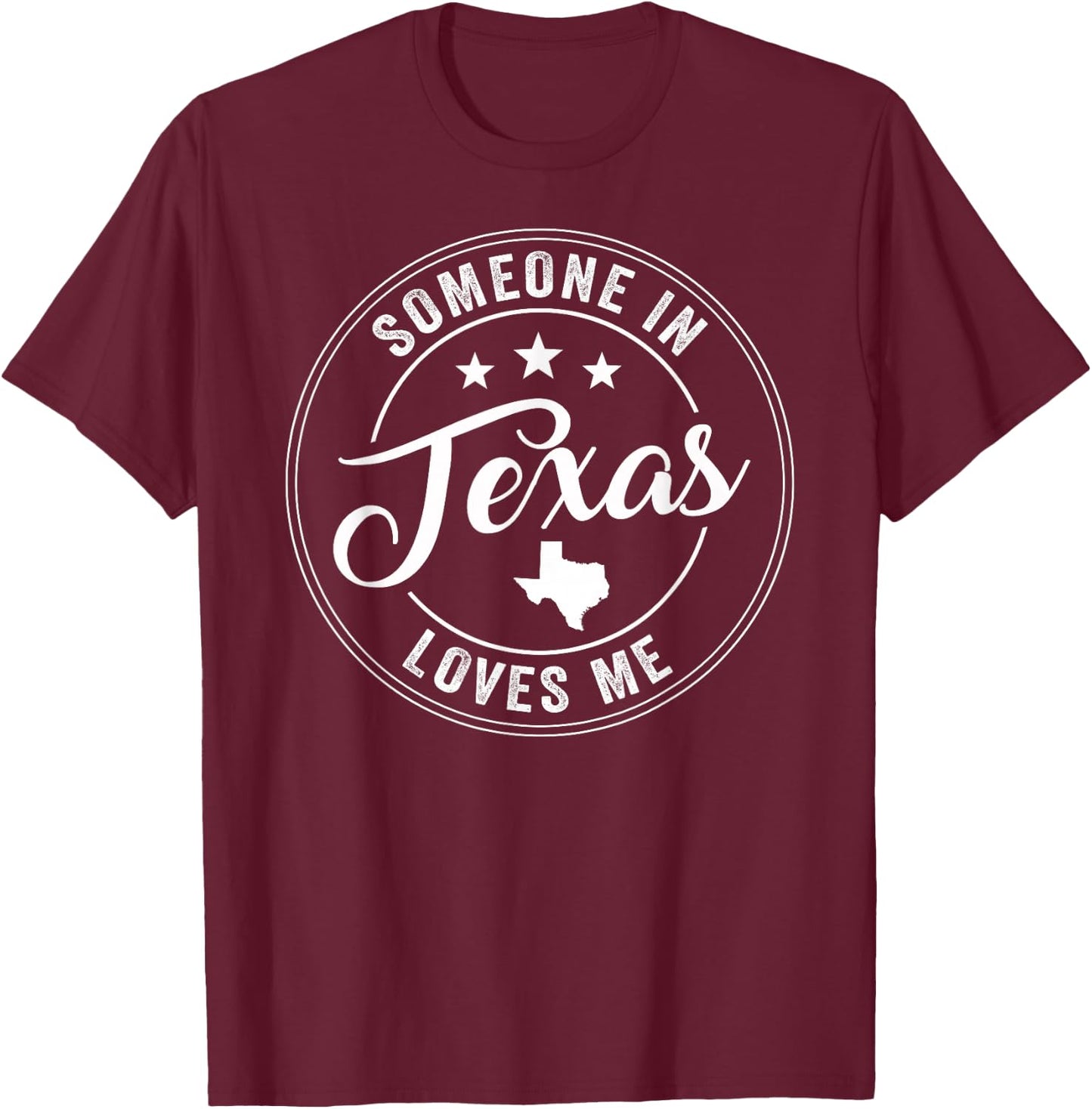 Someone In Texas Loves Me T-Shirt - T-Shirt | Maroon