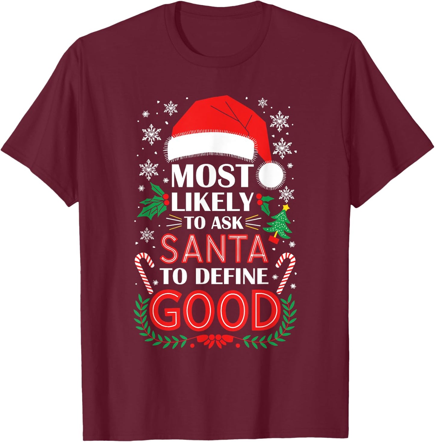 Most Likely To Ask Santa To Define Good Shirt Christmas T-Shirt - T-Shirt | Maroon