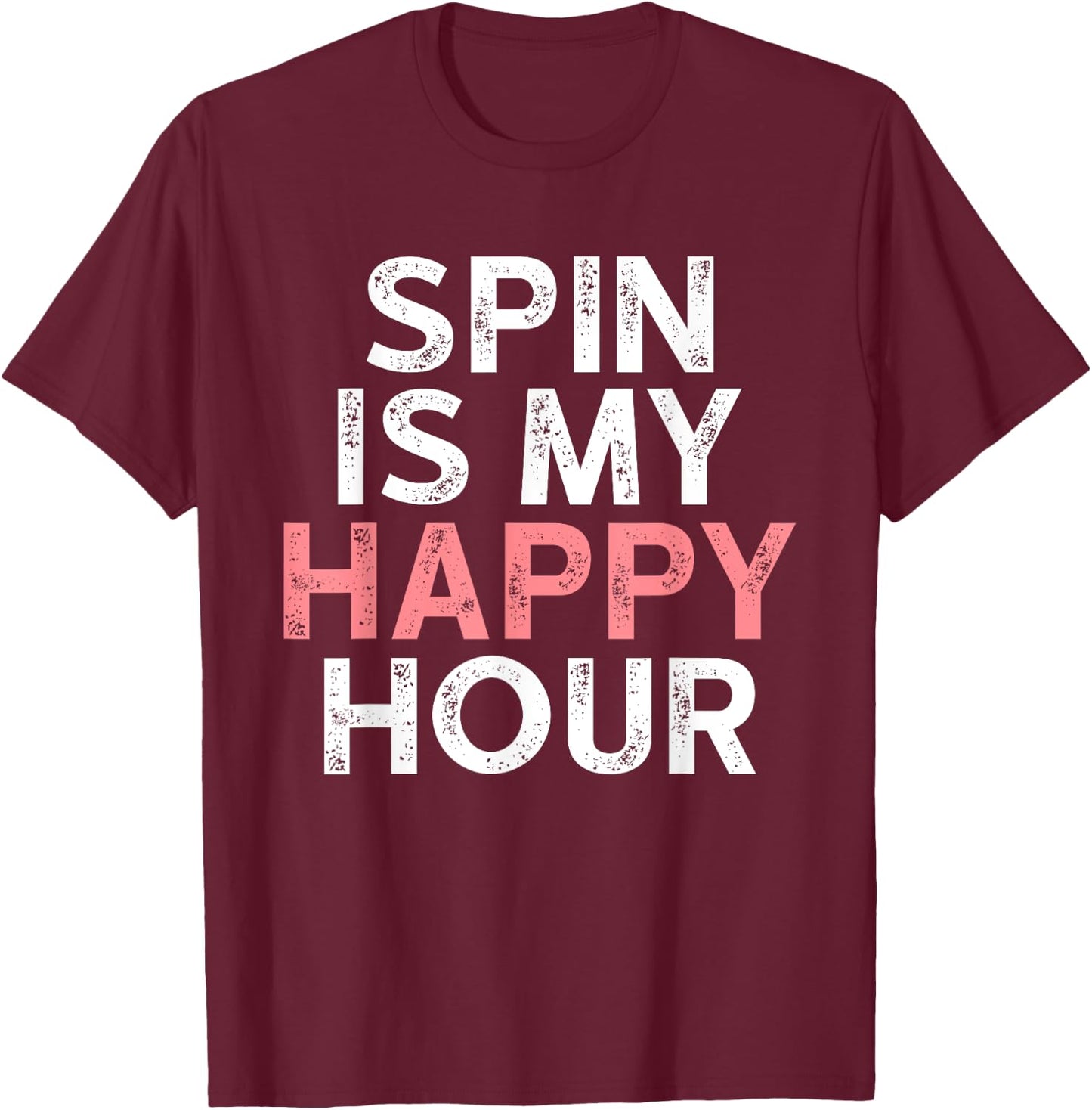 Spin is My Happy Hour - Funny Spinning Instructor Gifts T-Shirt - T-Shirt | Maroon