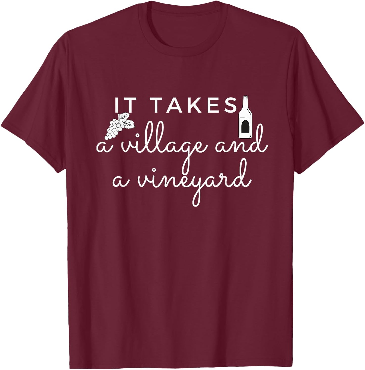 It Takes a Village and a Vineyard Wine Lover Women T-Shirt - T-Shirt | Maroon