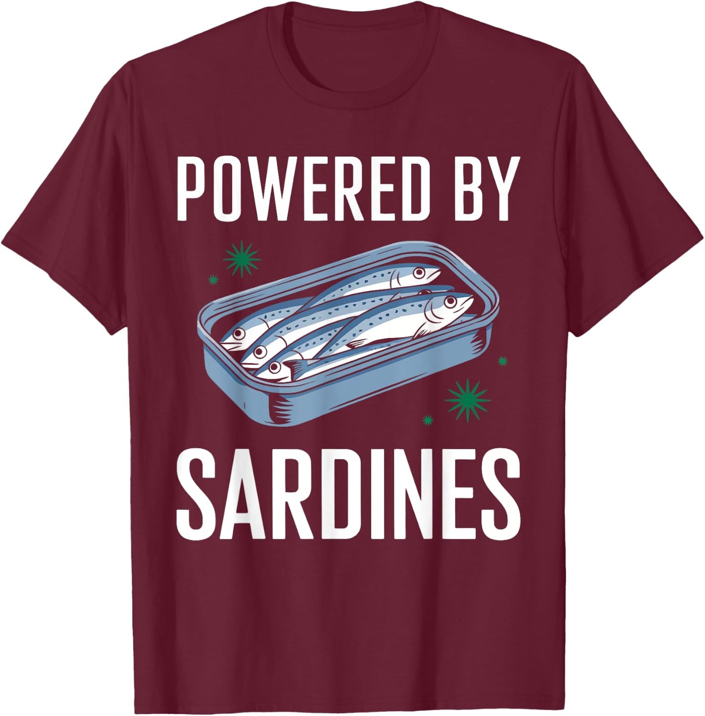 Powered By Sardines Love Sardine Funny Fish Lover Design T-Shirt - T-Shirt | Maroon