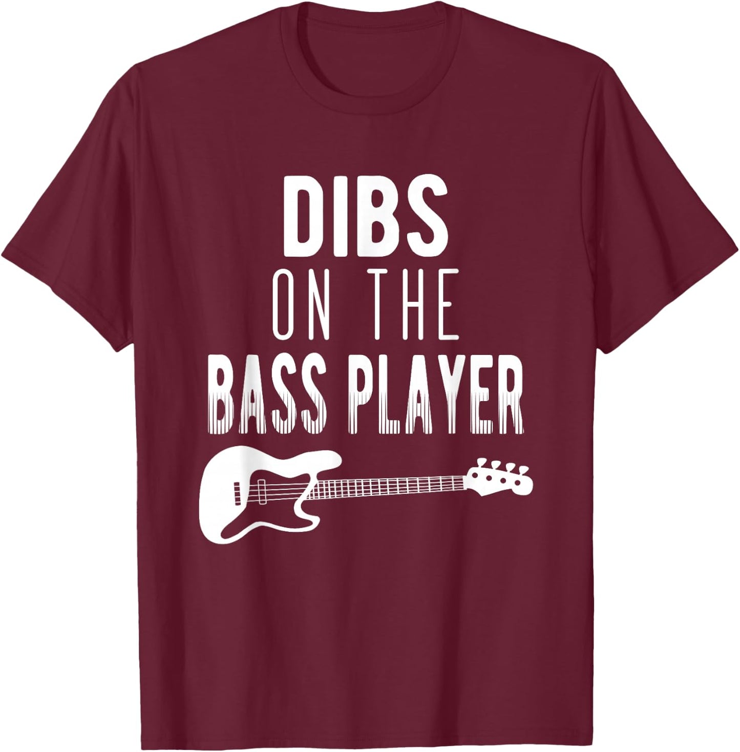 Dibs On The Bass Player For Bassists T-Shirt - T-Shirt | Maroon