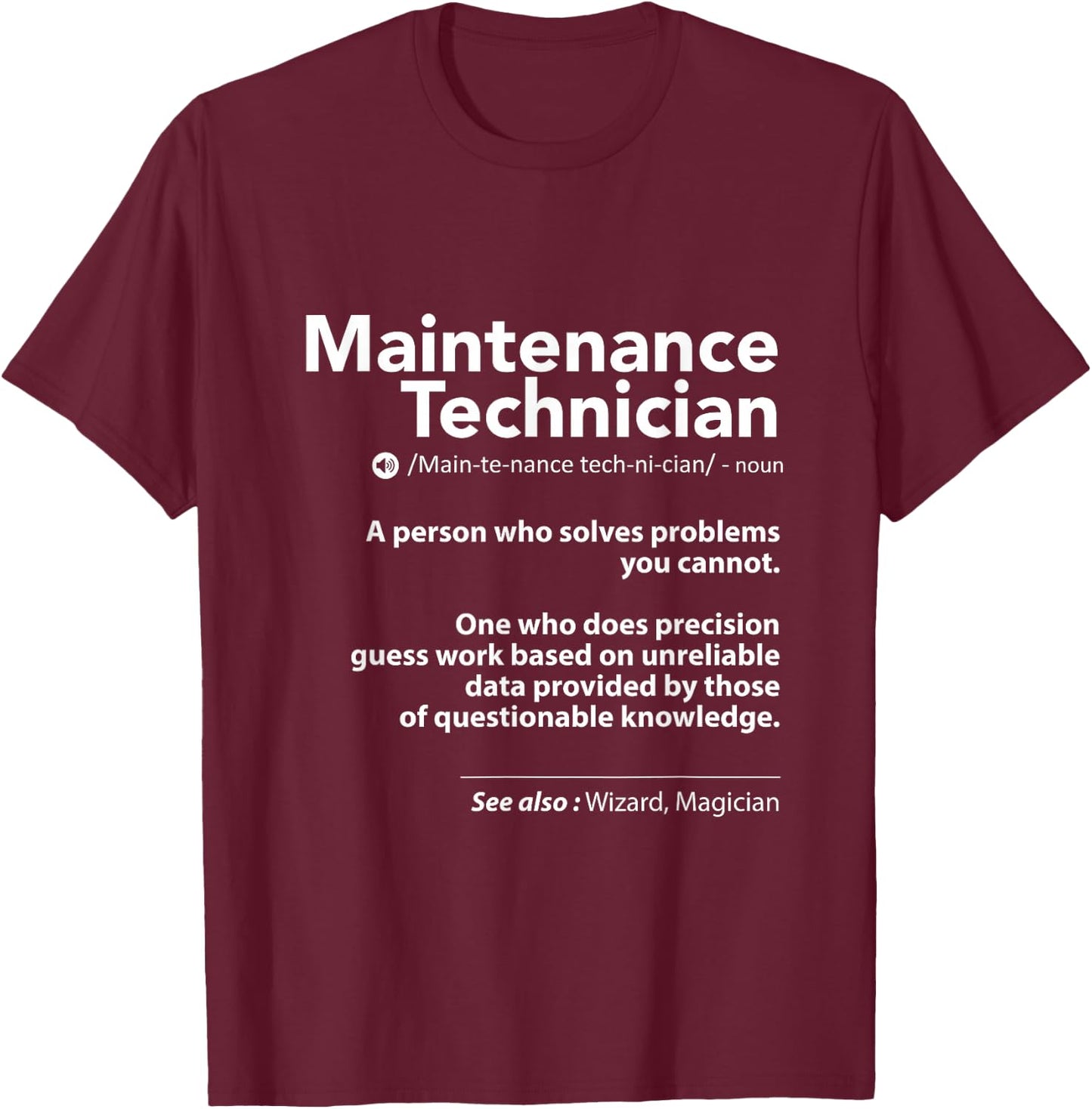 Job Definition Funny Sarcastic Maintenance Technician Wizard T-Shirt - T-Shirt | Maroon