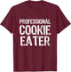 Professional Cookie Eater Funny Lover Gift Christmas T-Shirt - T-Shirt | Maroon