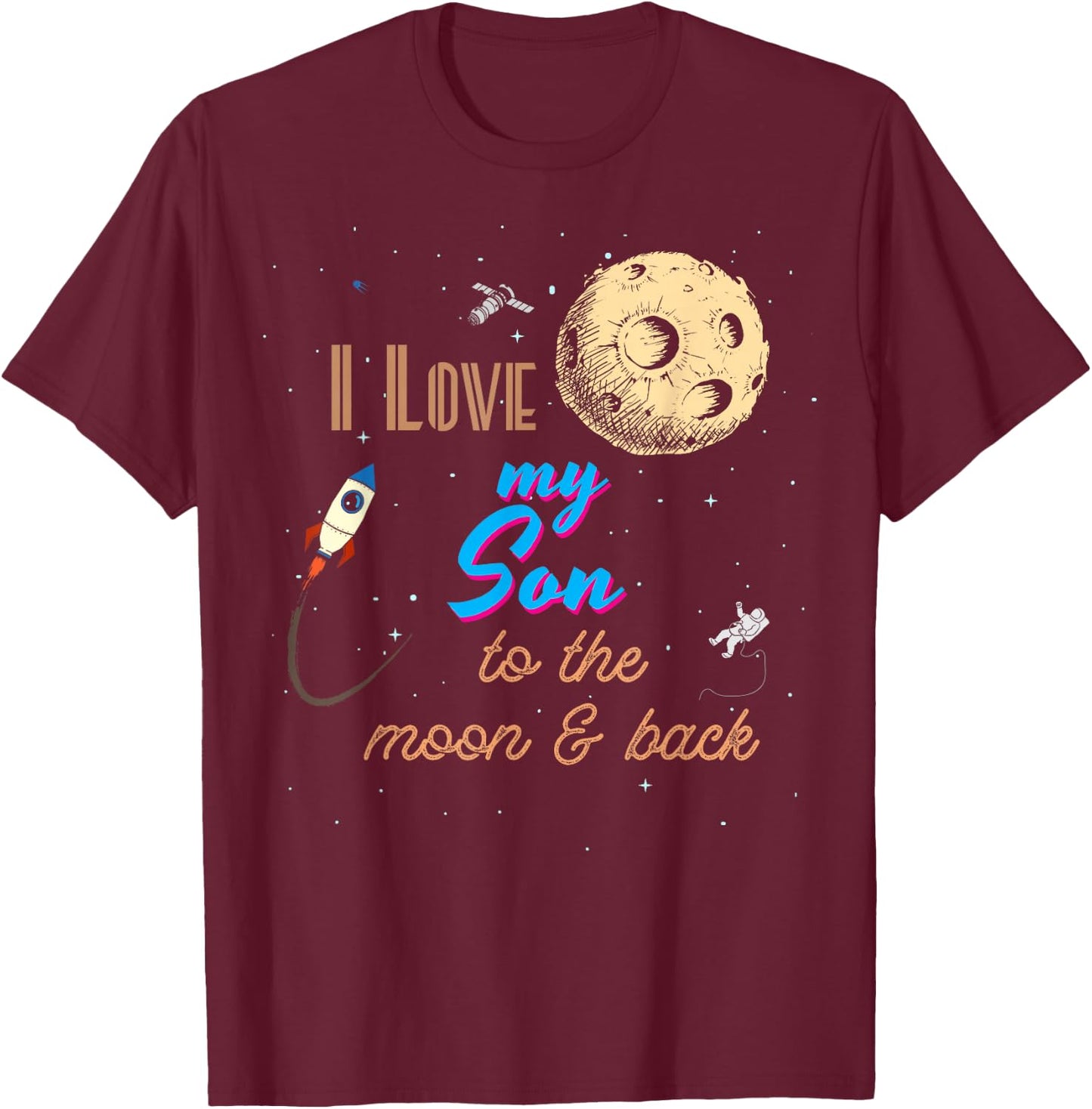 I Love My Son to the Moon and Back T-Shirt - T-Shirt | Maroon