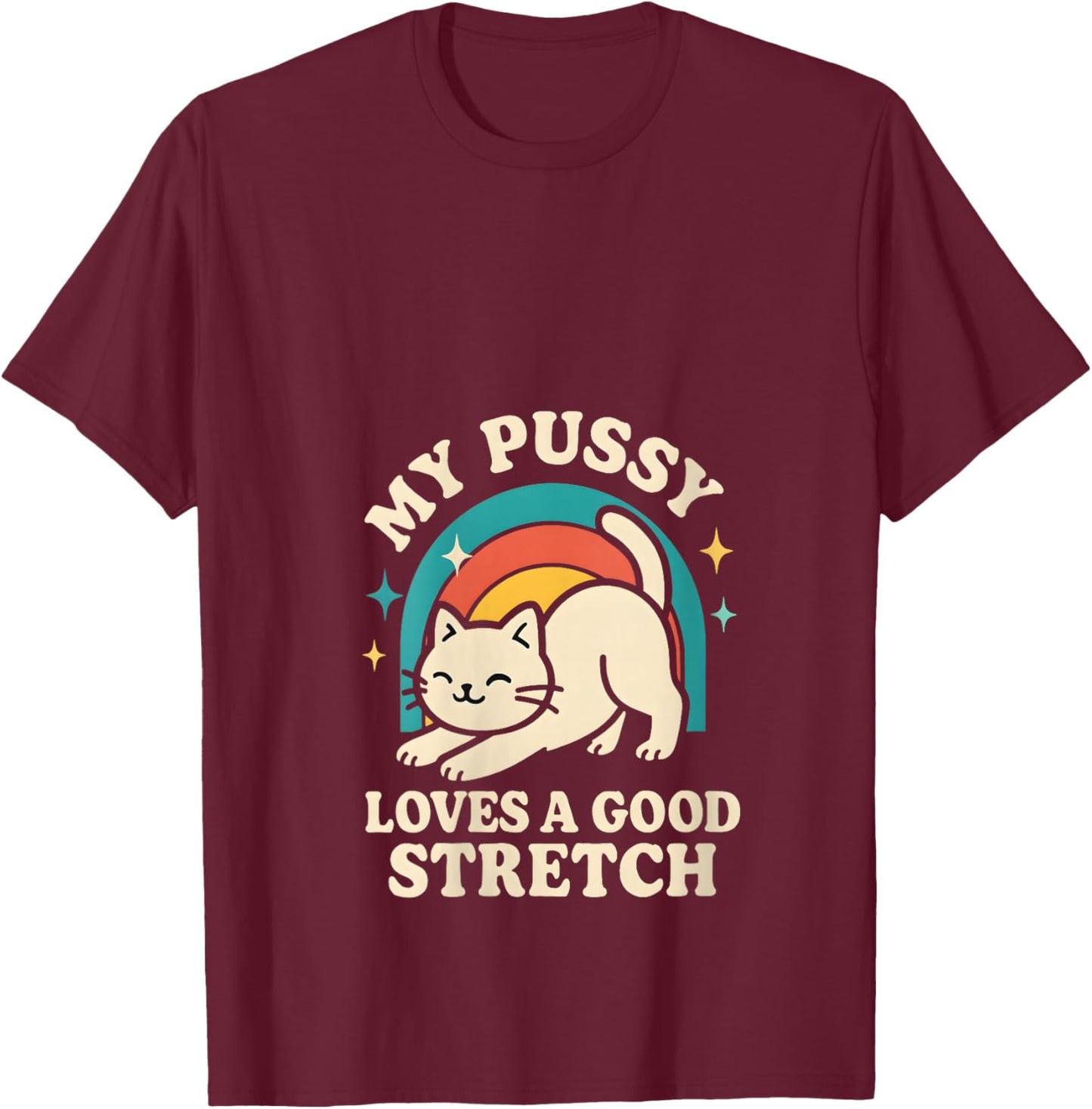 My Pussy Loves a Good Stretch Crude Adult Humor Women Cat V-Neck T-Shirt - T-Shirt | Maroon