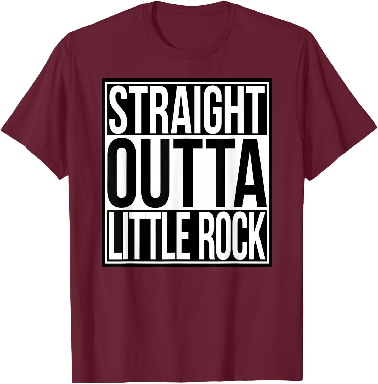 Straight Outta Little Rock T-Shirt - T-Shirt | Maroon