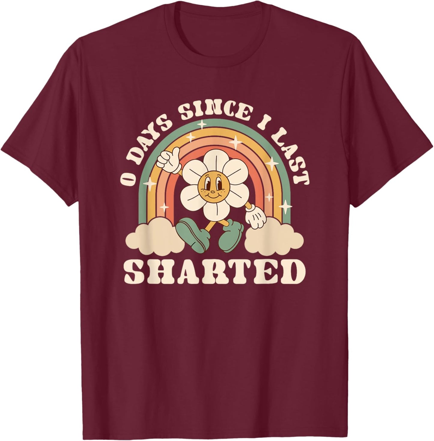 0 Days Since I Last Sharted Embarrassing Poop Joke T-Shirt - T-Shirt | Maroon