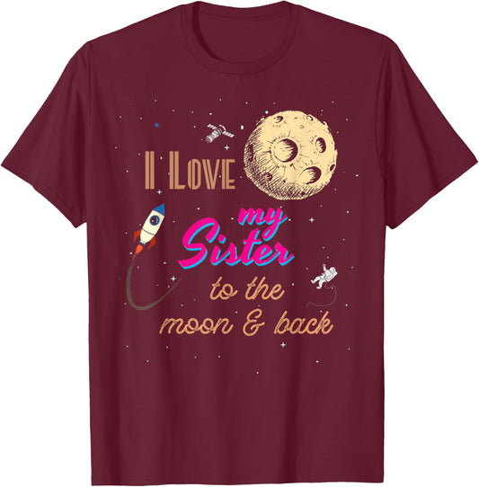 I Love My Sister to the Moon and Back T-Shirt - T-Shirt | Maroon