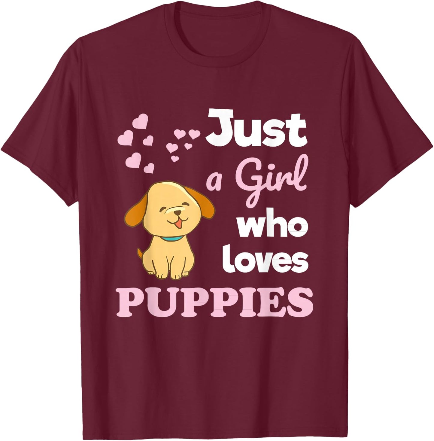 Just a Girl Who Loves Puppies Puppy Lover T-Shirt - T-Shirt | Maroon