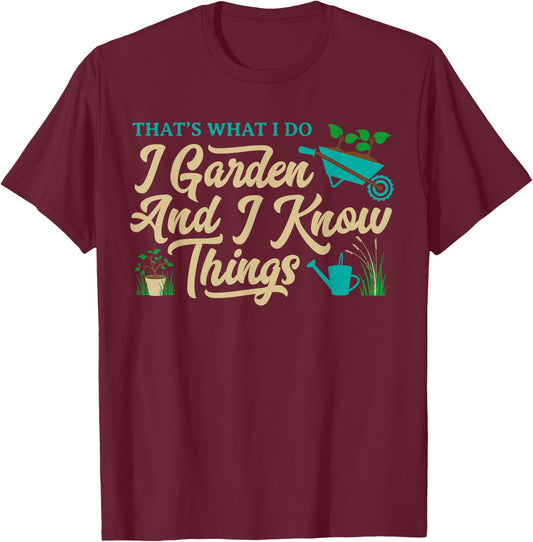 That's What I Do I Garden Gardening Novelty Gardener Gear T-Shirt - T-Shirt | Maroon