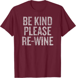 Be Kind Please Re-Wine Funny Saying T-Shirt - T-Shirt | Maroon