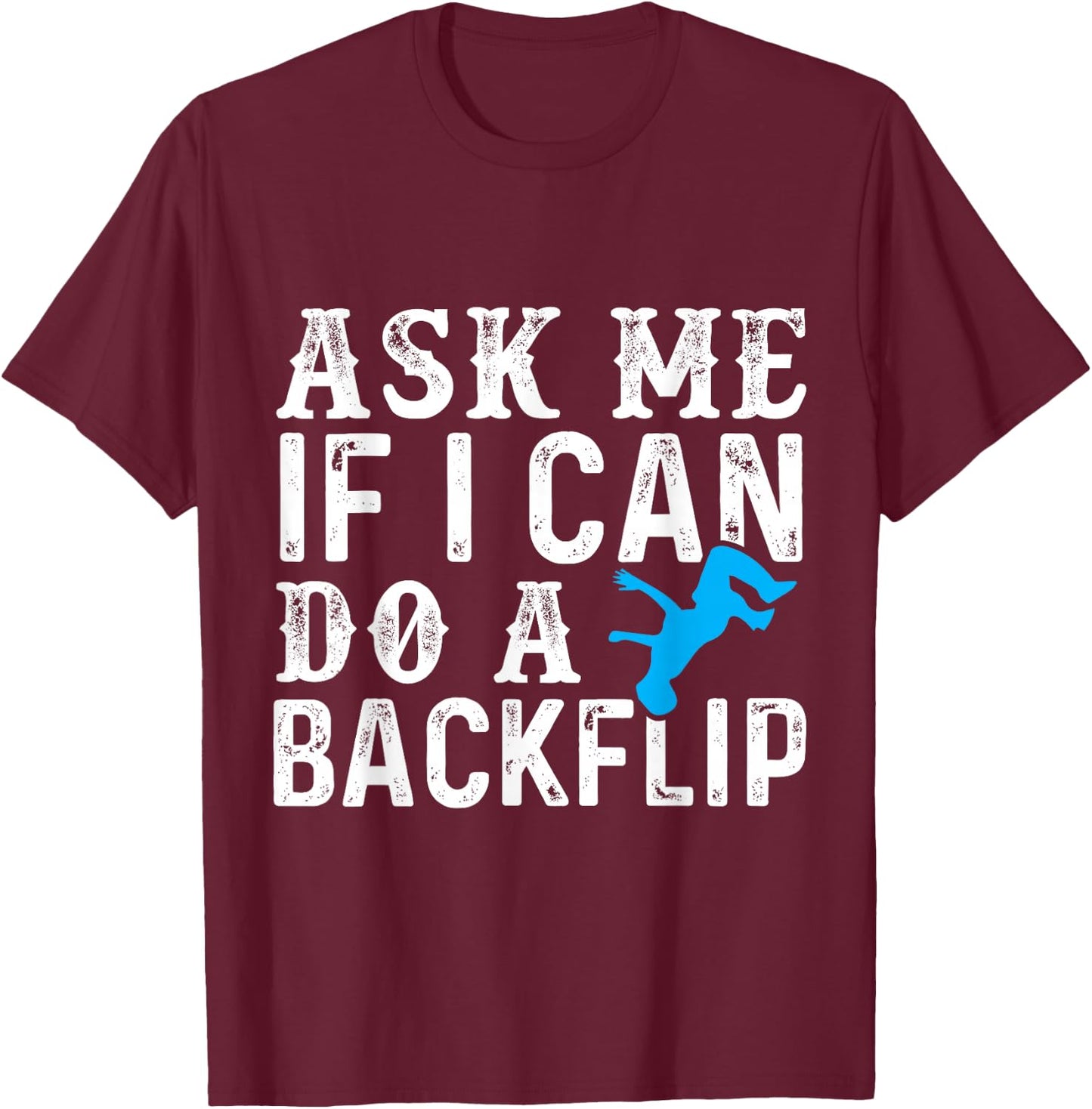 Ask Me If I Can Do A Backflip Free Running Gift Parkour T-Shirt - T-Shirt | Maroon